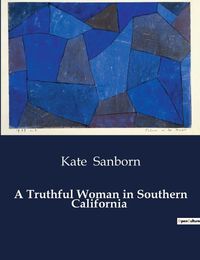 Cover image for A Truthful Woman in Southern California