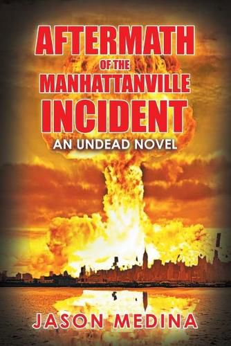 Aftermath of the Manhattanville Incident: An Undead Novel