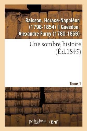 Une Sombre Histoire. Tome 1