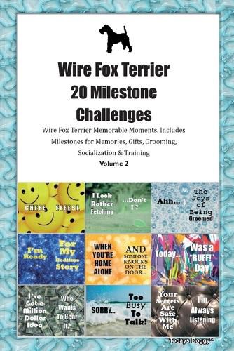 Cover image for Wire Fox Terrier 20 Milestone Challenges Wire Fox Terrier Memorable Moments. Includes Milestones for Memories, Gifts, Grooming, Socialization & Training Volume 2
