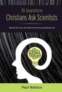 Cover image for 35 Questions Christians Ask Scientists