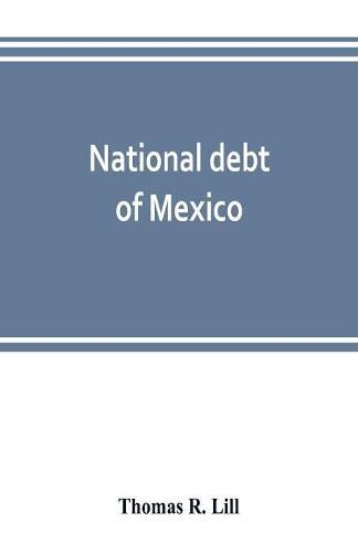 Cover image for National debt of Mexico; history and present status