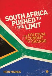 Cover image for South Africa Pushed to the Limit: The Political Economy of Change