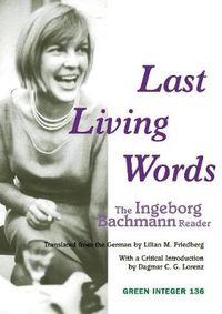 Cover image for Last Living Words: The Ingeborg Bachmann Reader