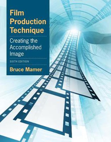 Cover image for Film Production Technique: Creating the Accomplished Image