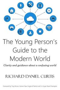 Cover image for The Young Person's Guide to the Modern World: Clarity and guidance about a confusing world