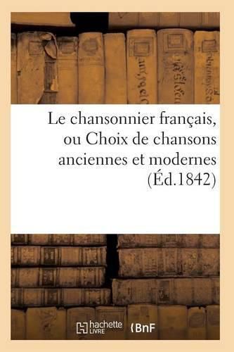 Cover image for Le Chansonnier Francais, Ou Choix de Chansons Anciennes Et Modernes