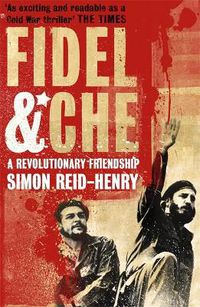 Cover image for Fidel and Che: The Revolutionary Friendship Between Fidel Castro and Che Guevara