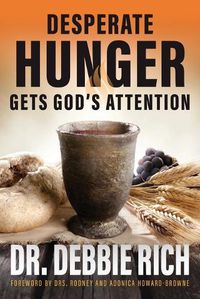 Cover image for Desperate Hunger Gets God's Attention