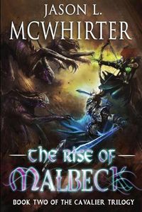 Cover image for The Rise of Malbeck: Book two of the Cavalier Trilogy