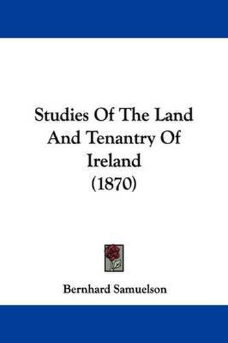 Cover image for Studies Of The Land And Tenantry Of Ireland (1870)