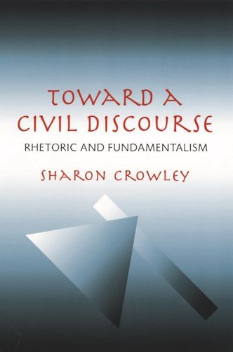 Cover image for Toward a Civil Discourse: Rhetoric and Fundamentalism