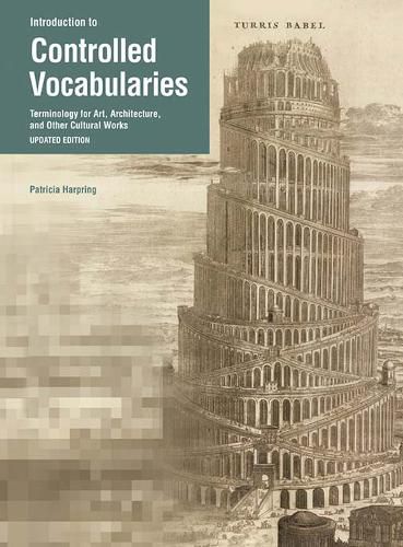 Cover image for Introduction to Controlled Vocabularies - Terminology For Art, Architecture, and Other Cultural Works, Updated Edition