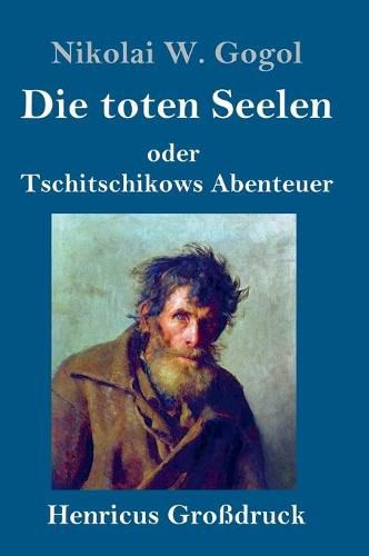 Cover image for Die toten Seelen (Grossdruck): oder Tschitschikows Abenteuer