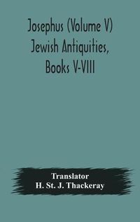 Cover image for Josephus (Volume V) Jewish Antiquities, Books V-VIII