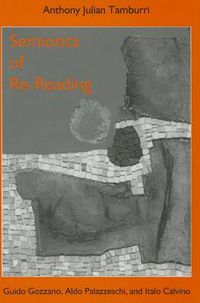 Cover image for Semiotics of Re-Reading: Guido Gozzano, Aldo Palazzeschi, and Italo Calvino