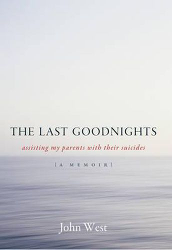 Cover image for The Last Goodnights: Assisting My Parents with Their Suicides