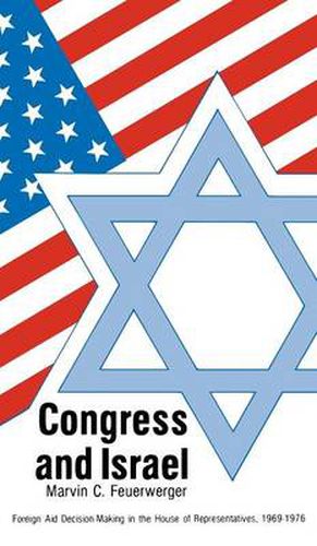Cover image for Congress and Israel: Foreign Aid Decision-Making in the House of Representatives, 1969-1976