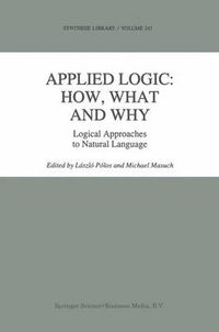 Cover image for Applied Logic: How, What and Why: Logical Approaches to Natural Language