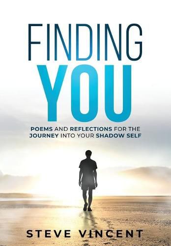 Cover image for Finding You: Poems and Reflections for the Journey into Your Shadow Self