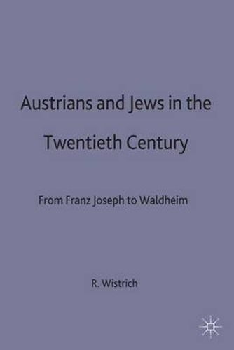 Austrians and Jews in the Twentieth Century: From Franz Joseph to Waldheim