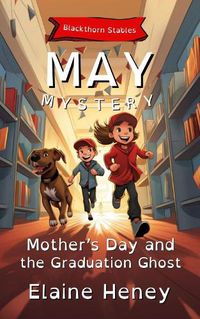 Cover image for Mother's Day and the Graduation Ghost | Blackthorn Stables May Mystery - Dyslexia Friendly