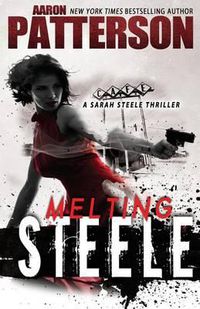 Cover image for Melting Steele: A Sarah Steele Legal Thriller