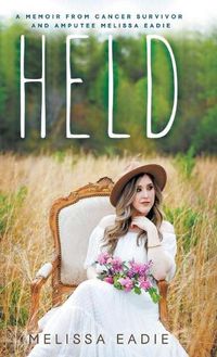 Cover image for Held: A Memoir from Cancer Survivor and Amputee