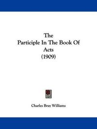 Cover image for The Participle in the Book of Acts (1909)