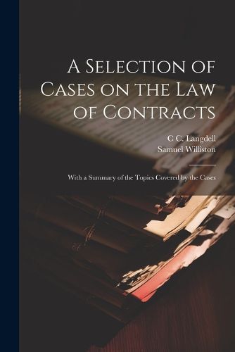 Cover image for A Selection of Cases on the law of Contracts