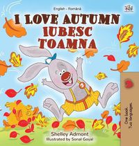 Cover image for I Love Autumn (English Romanian Bilingual Book for Children)