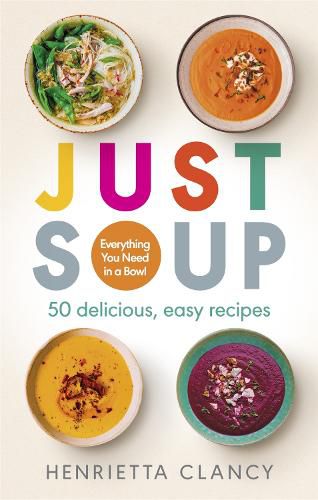 Cover image for Just Soup: 50 delicious, easy recipes