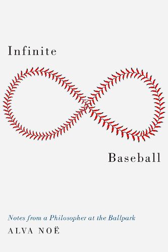 Cover image for Infinite Baseball: Notes from a Philosopher at the Ballpark