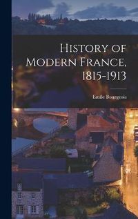 Cover image for History of Modern France, 1815-1913