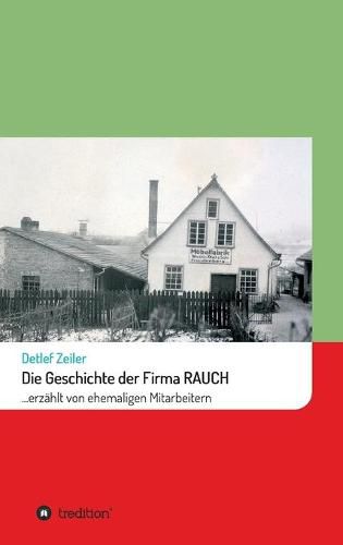 Cover image for Die Geschichte der Firma Rauch: ... erzahlt von ehemaligen Mitarbeitern