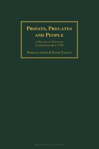 Cover image for Priests, Prelates and People: A History of European Catholicism since 1750