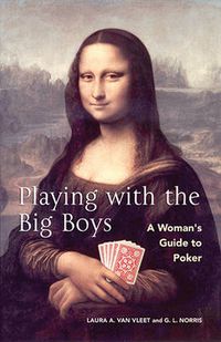 Cover image for Playing With The Big Boys: A Woman's Guide to Poker