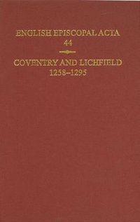 Cover image for English Episcopal Acta, 44: Coventry & Lichfield 1258-1295