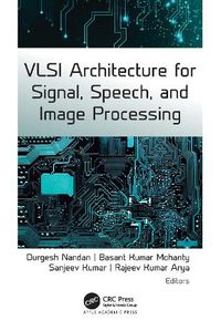 Cover image for VLSI Architecture for Signal, Speech, and Image Processing: Advances, Challenges, and Potential