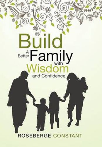 Cover image for Build A Better Family with Wisdom and Confidence