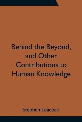 Cover image for Behind the Beyond, and Other Contributions to Human Knowledge