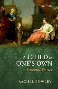 Cover image for A Child of One's Own: Parental Stories