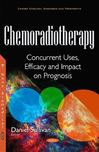 Cover image for Chemoradiotherapy: Concurrent Uses, Efficacy & Impact on Prognosis