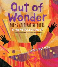 Cover image for Out of Wonder: Poems Celebrating Poets
