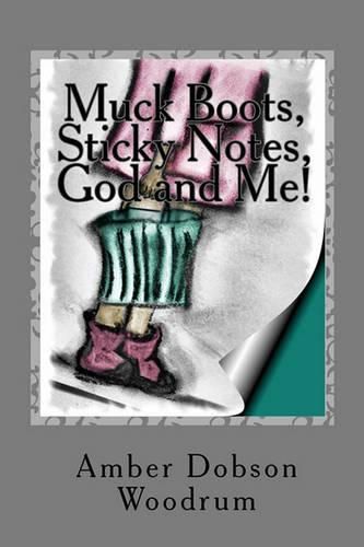 Cover image for Muck Boots, Sticky Notes, God and Me!