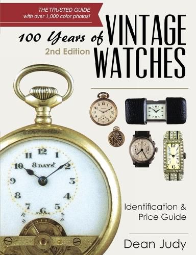 Cover image for 100 Years of Vintage Watches: Identification and Price Guide, 2nd Edition