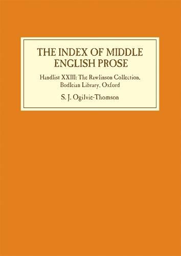 The Index of Middle English Prose: Handlist XXIII: The Rawlinson Collection, Bodleian Library, Oxford