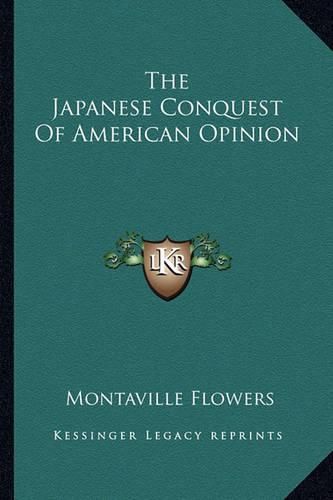 Cover image for The Japanese Conquest of American Opinion