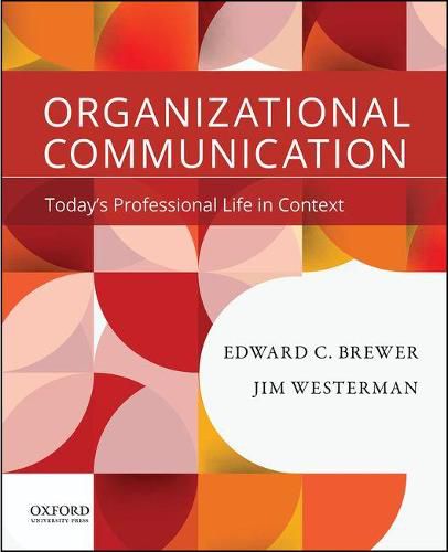 Cover image for Organizational Communication: Today's Professional Life in Context