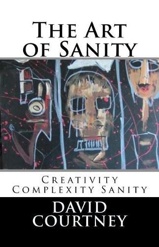 Cover image for The Art of Sanity: Creativity Complexity Sanity